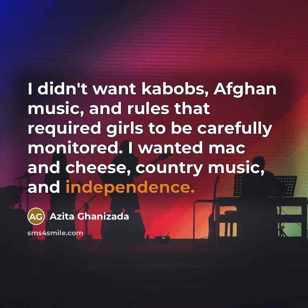 “I didn't want kabobs, Afghan music, and rules that required…” quote by Azita Ghanizada