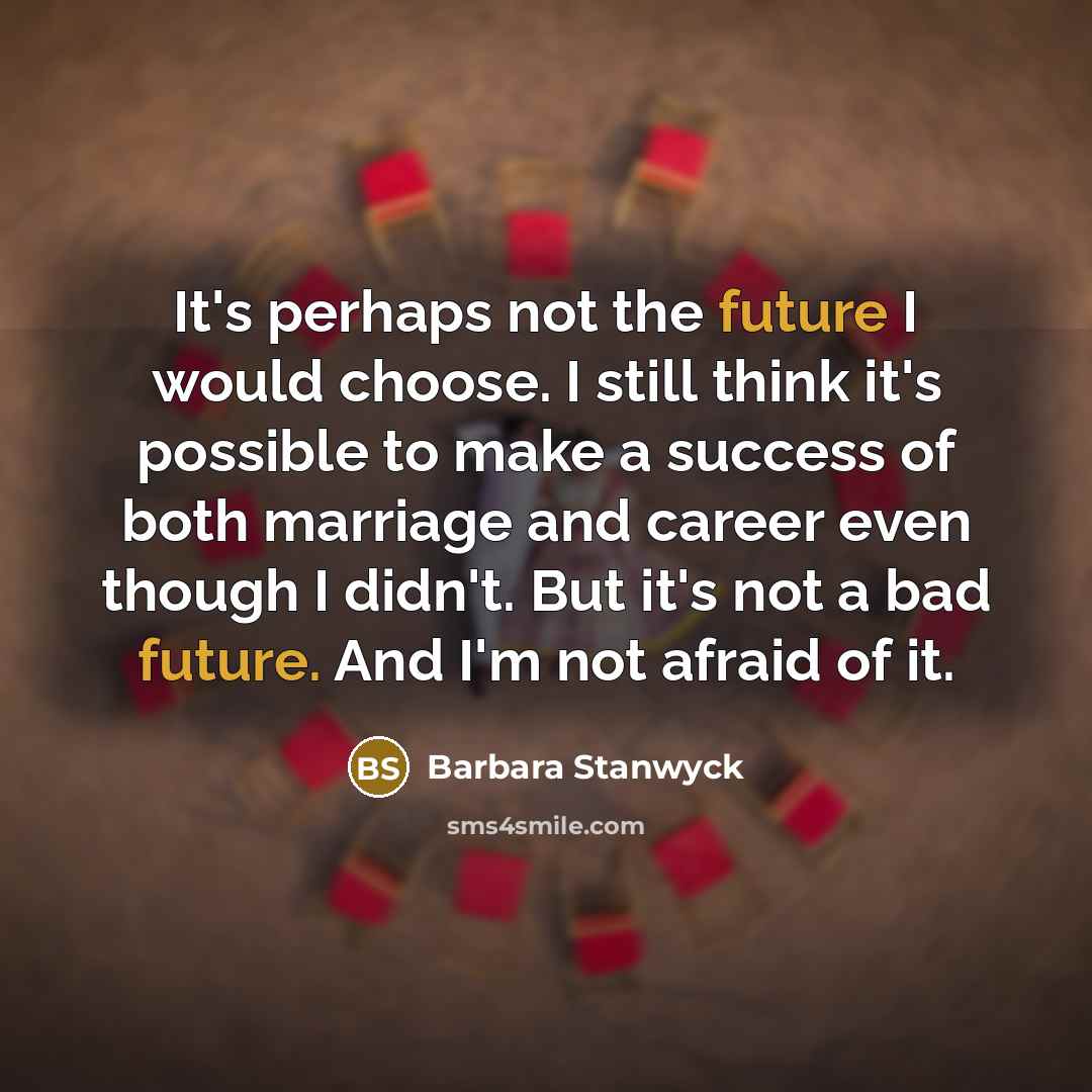 “It's perhaps not the future I would choose. I still…” quote by Barbara Stanwyck