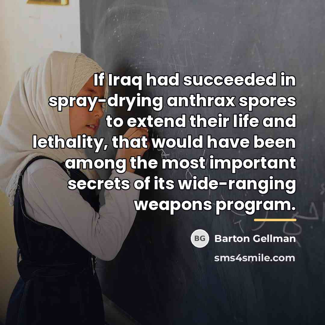 “If Iraq had succeeded in spray-drying anthrax spores to extend…” quote by Barton Gellman