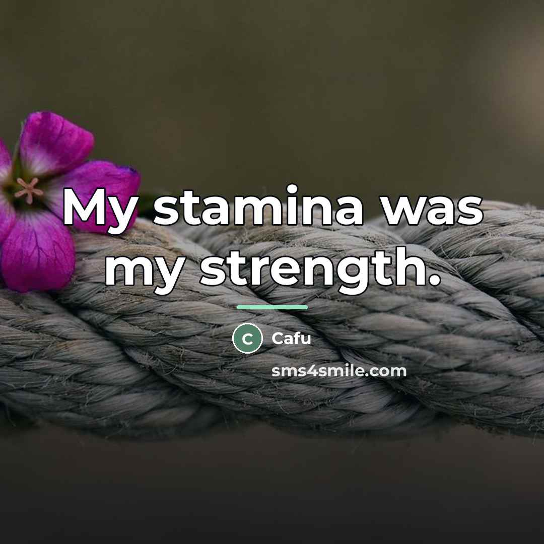 “My stamina was my strength.…” quote by Cafu