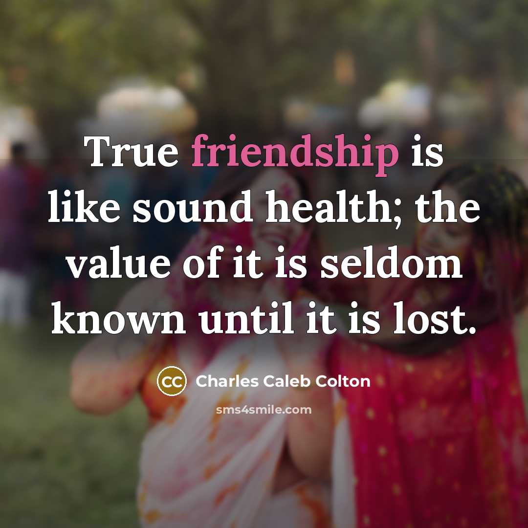 “True friendship is like sound health; the value of it…” quote by Charles Caleb Colton