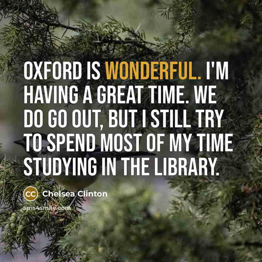 “Oxford is wonderful. I'm having a great time. We do…” quote by Chelsea Clinton