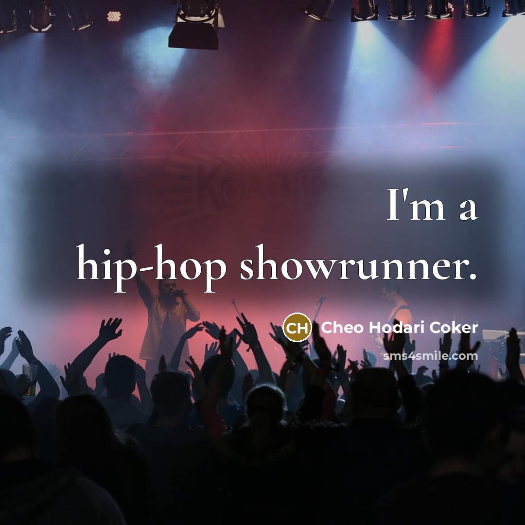 “I'm a hip-hop showrunner.…” quote by Cheo Hodari Coker