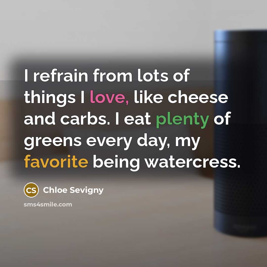 “I refrain from lots of things I love, like cheese…” quote by Chloe Sevigny