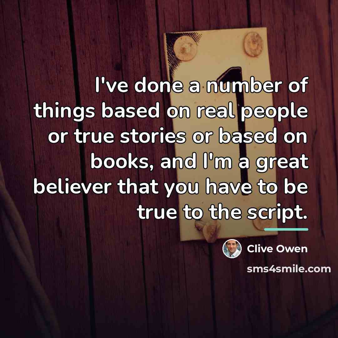 “I've done a number of things based on real people…” quote by Clive Owen