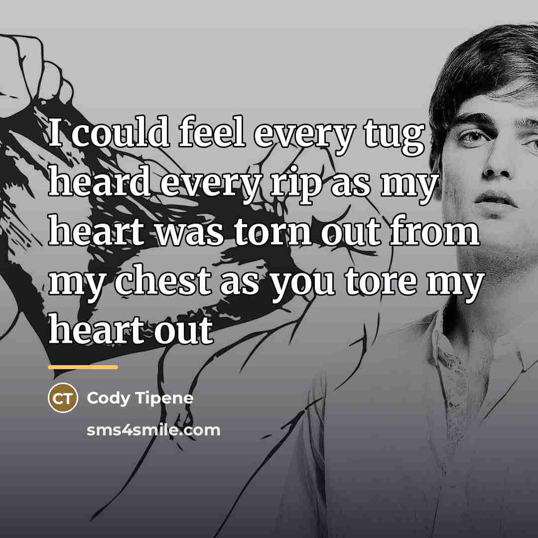 “I could feel every tug heard every rip as my…” quote by Cody Tipene