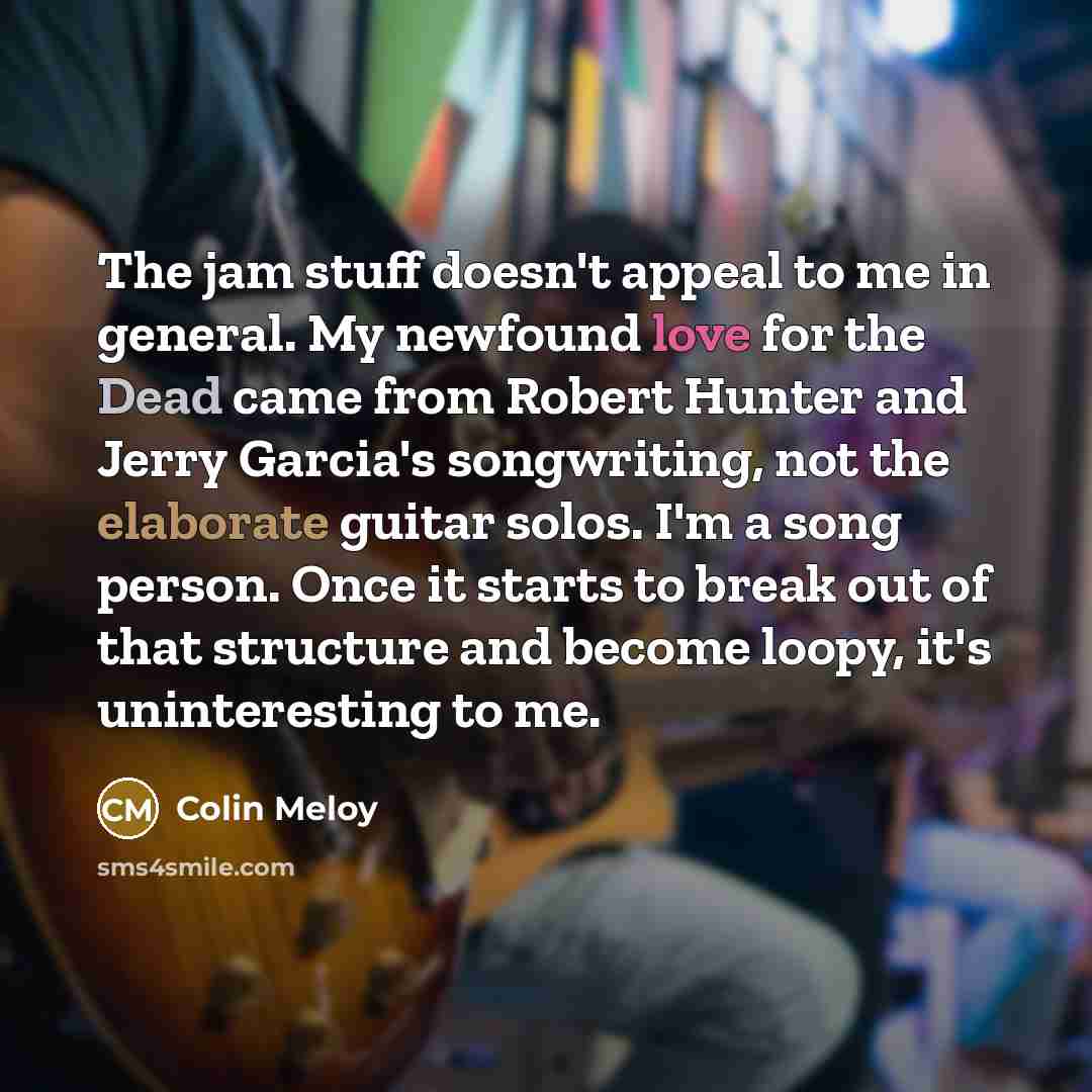 “The jam stuff doesn't appeal to me in general. My…” quote by Colin Meloy