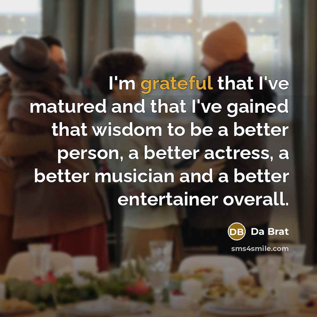 “I'm grateful that I've matured and that I've gained that…” quote by Da Brat