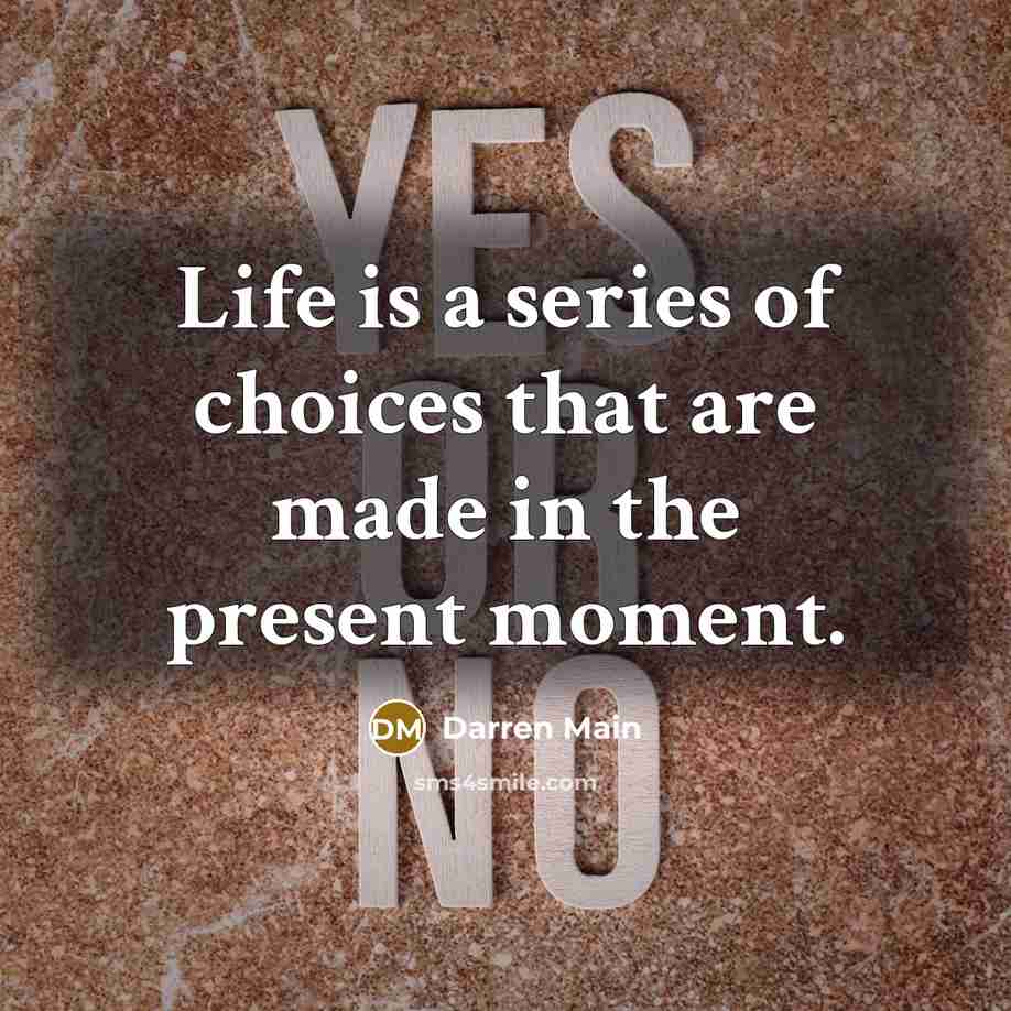 “Life is a series of choices that are made in…” quote by Darren Main