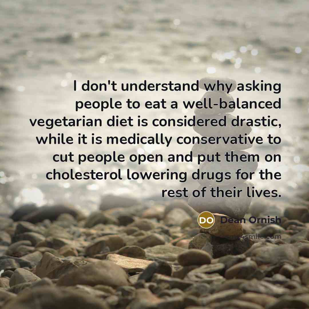 “I don't understand why asking people to eat a well-balanced…” quote by Dean Ornish