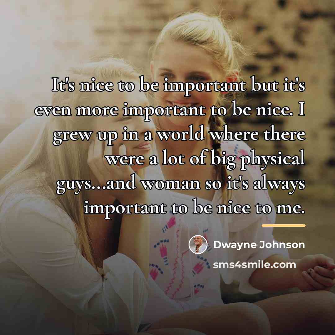 “It's nice to be important but it's even more important…” quote by Dwayne Johnson