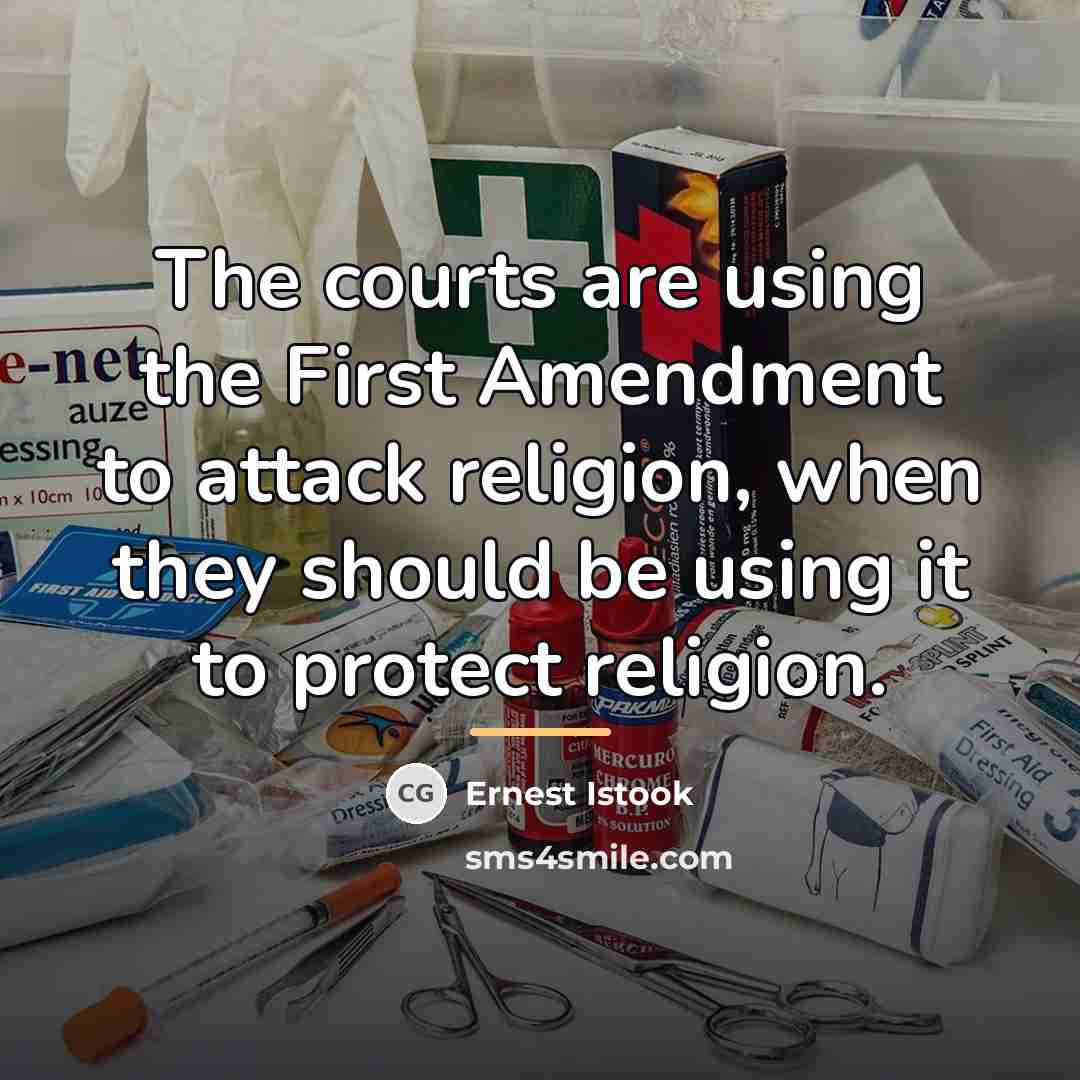 “The courts are using the First Amendment to attack religion,…” quote by Ernest Istook