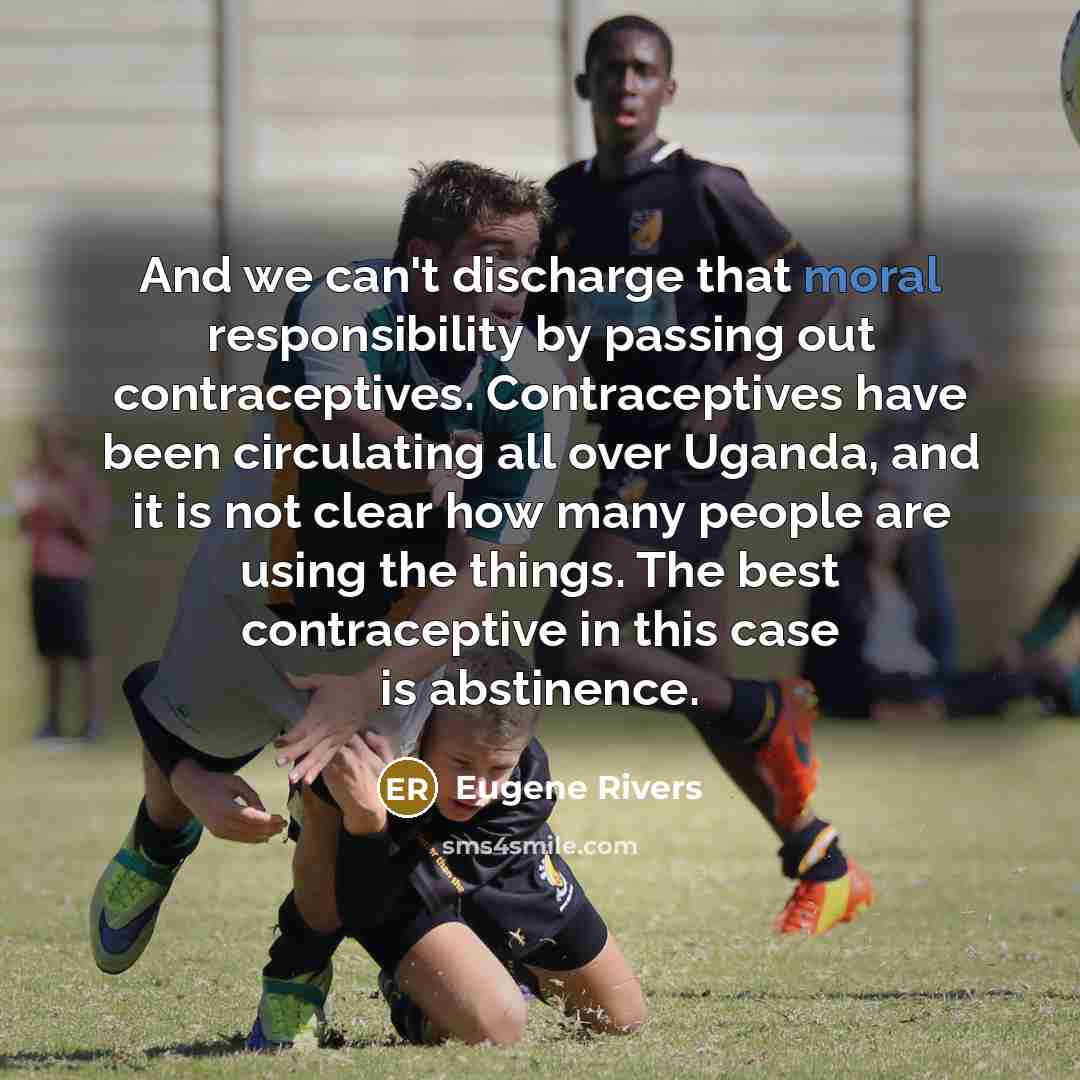 “And we can't discharge that moral responsibility by passing out…” quote by Eugene Rivers