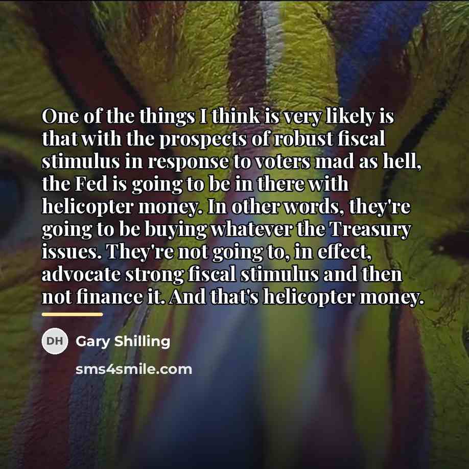 “One of the things I think is very likely is…” quote by Gary Shilling