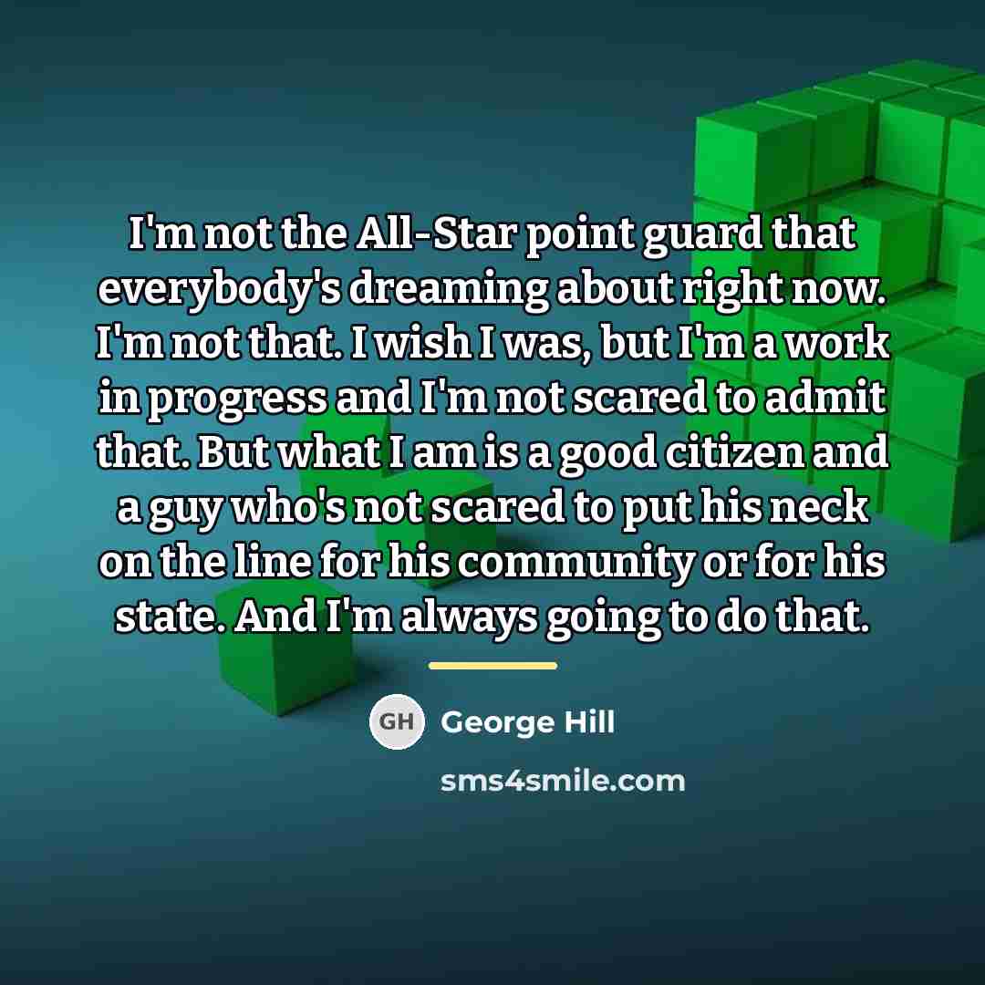 “I'm not the All-Star point guard that everybody's dreaming about…” quote by George Hill