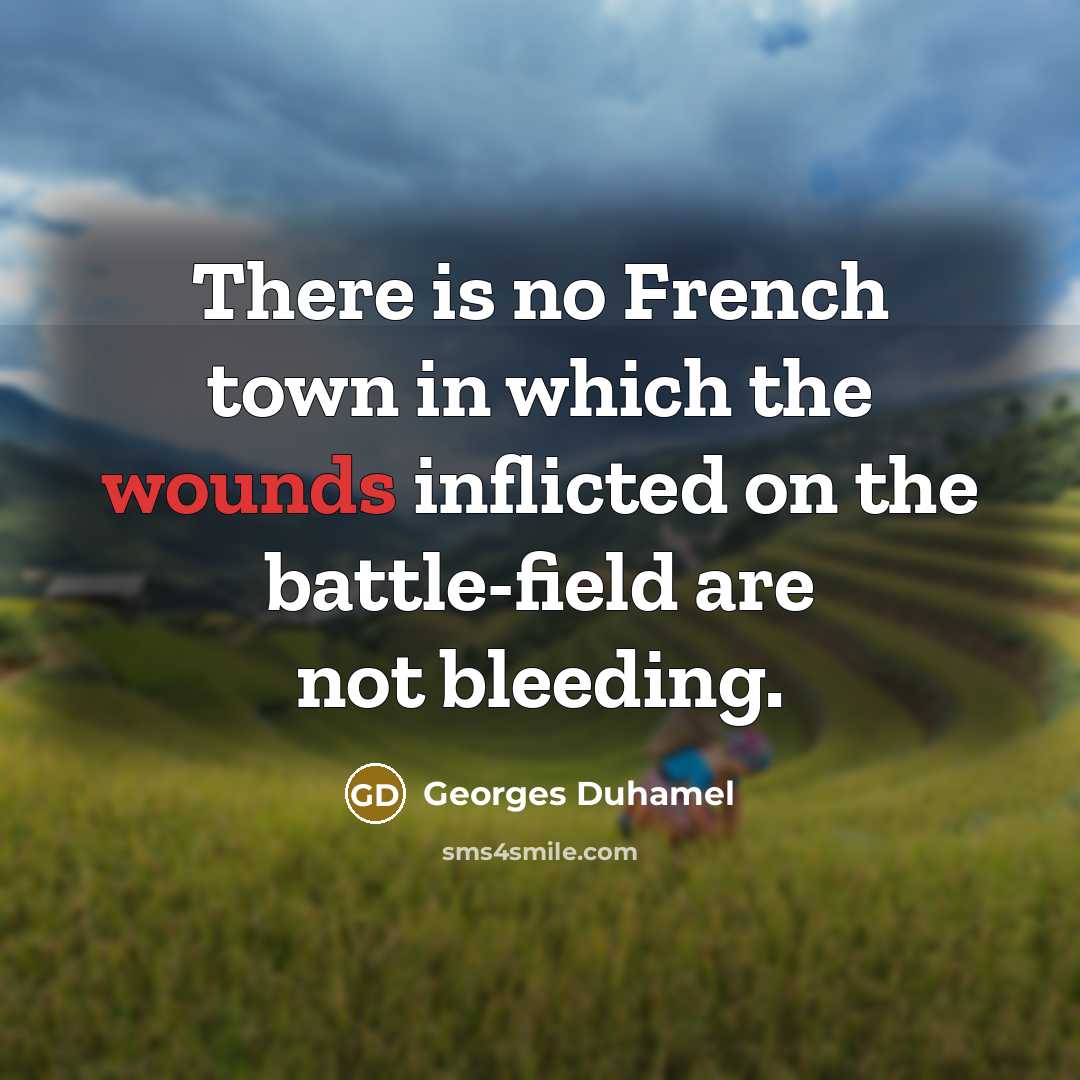 “There is no French town in which the wounds inflicted…” quote by Georges Duhamel