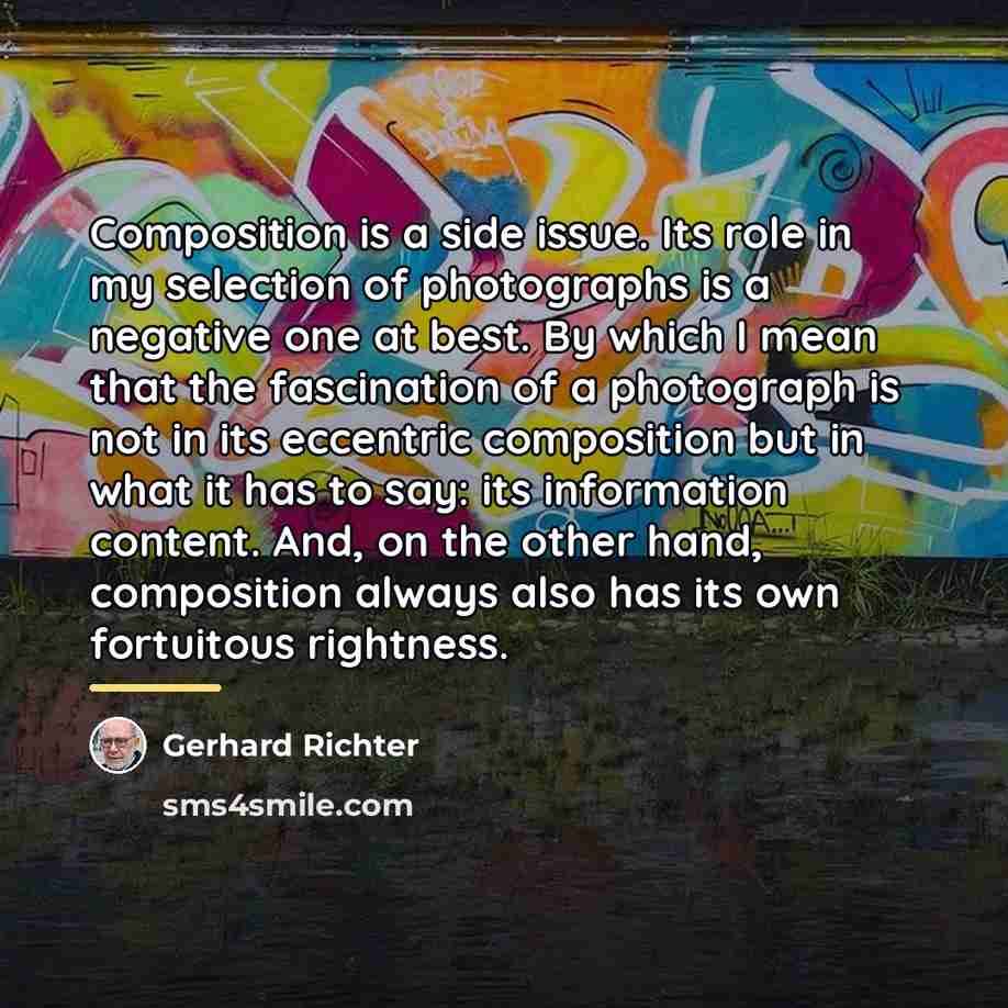 “Composition is a side issue. Its role in my selection…” quote by Gerhard Richter