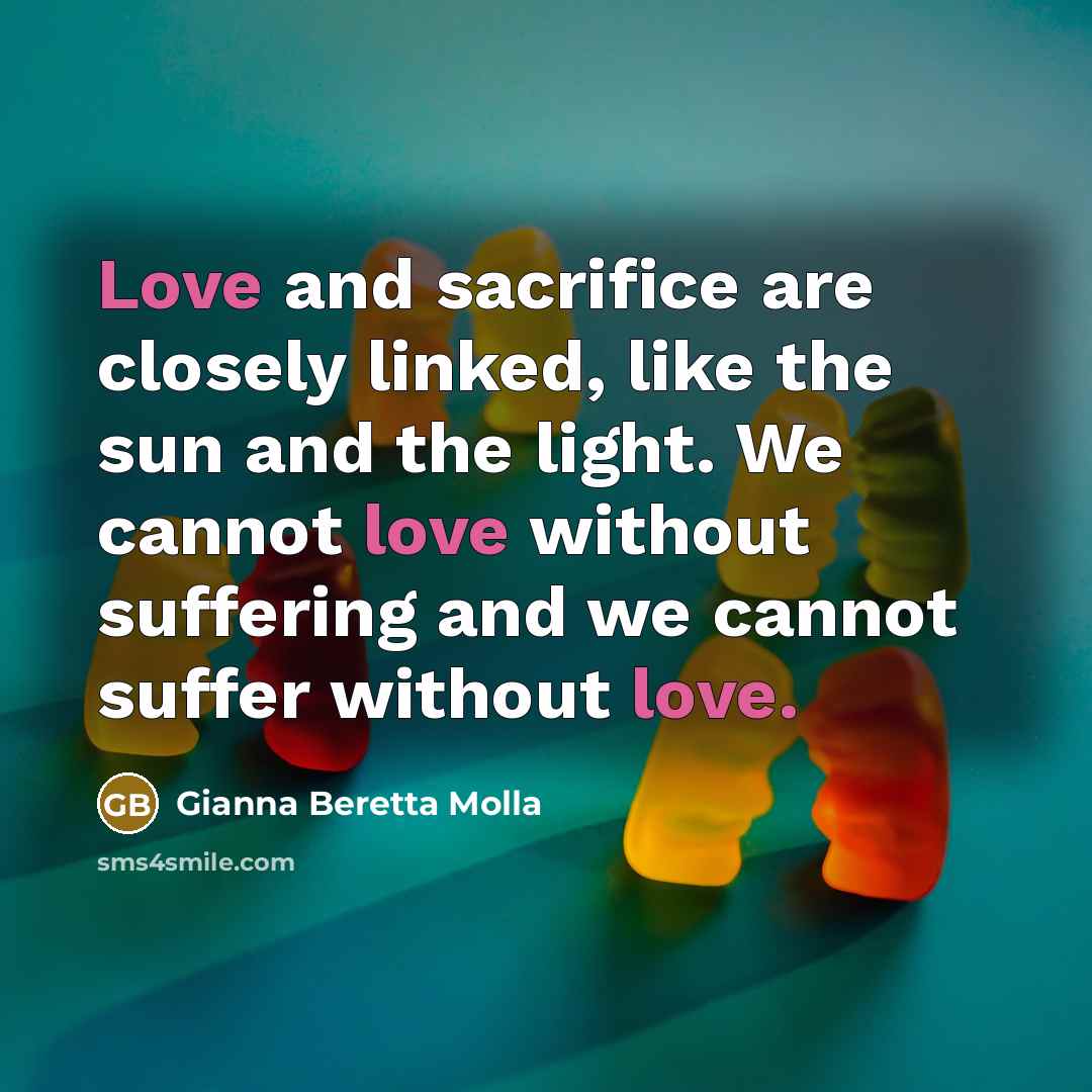 “Love and sacrifice are closely linked, like the sun and…” quote by Gianna Beretta Molla