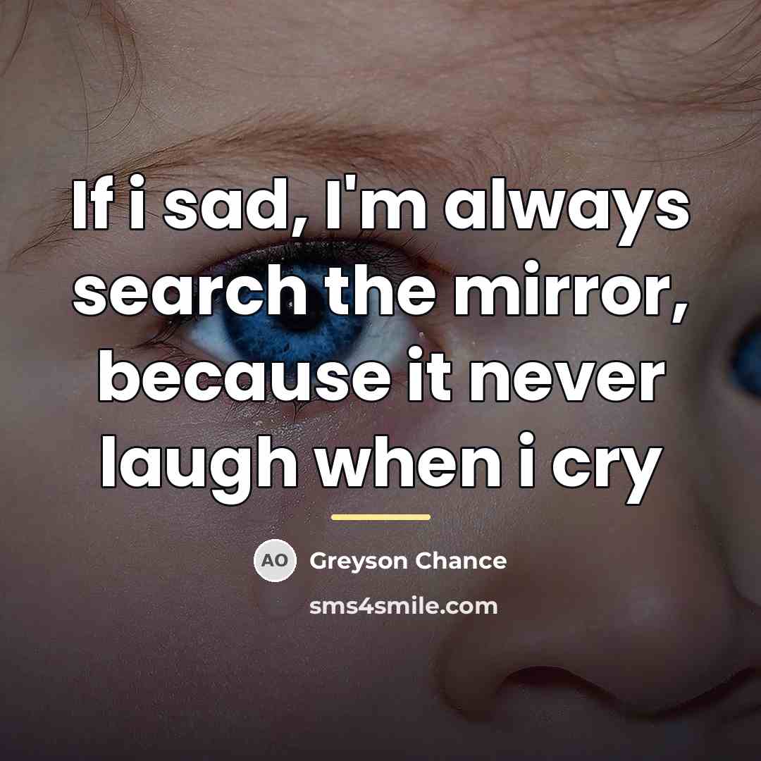 “If i sad, I'm always search the mirror, because it…” quote by Greyson Chance
