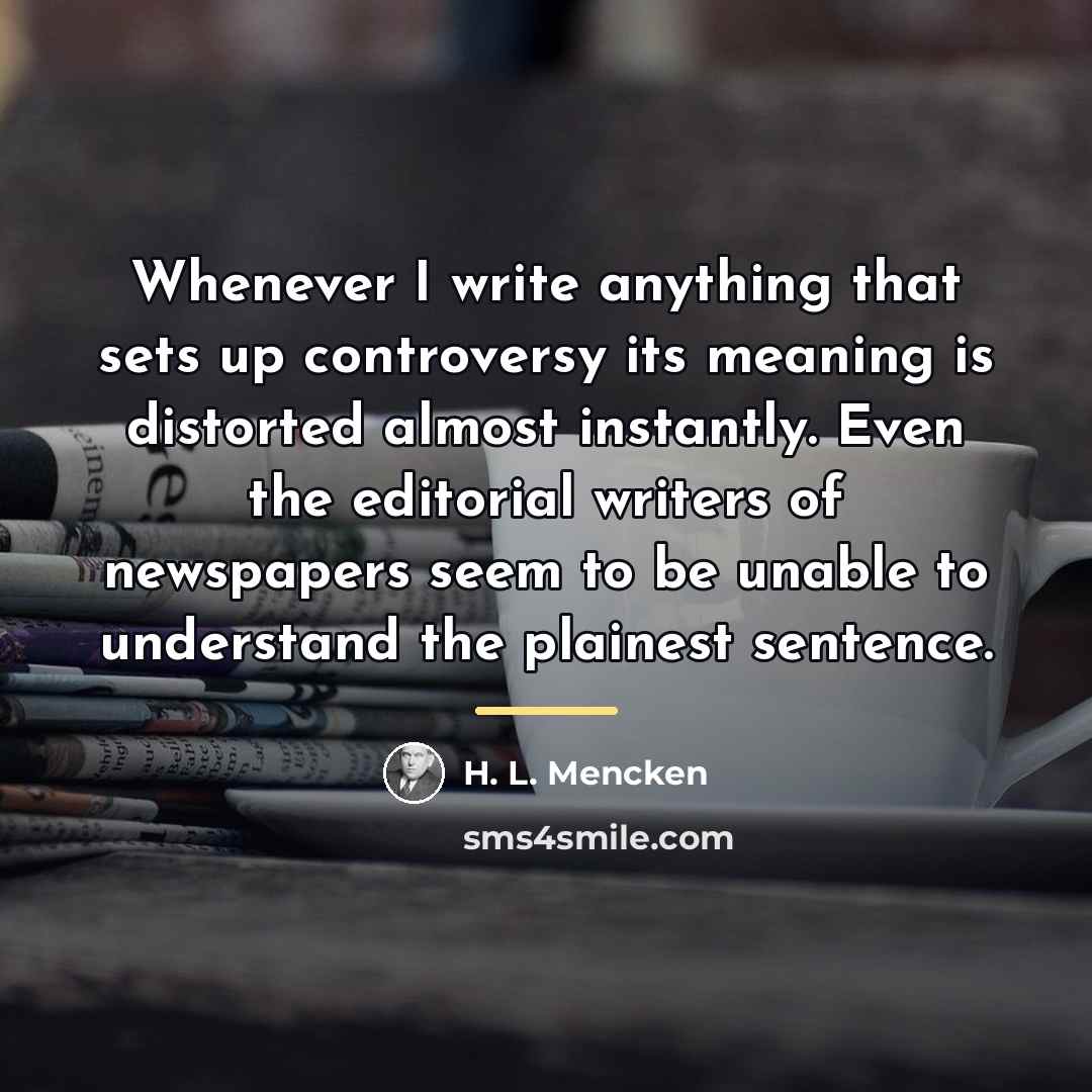 “Whenever I write anything that sets up controversy its meaning…” quote by H. L. Mencken