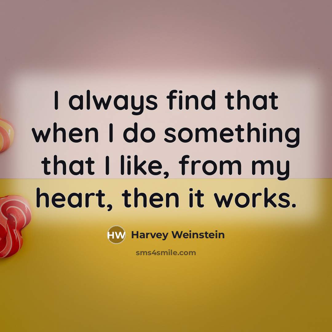 “I always find that when I do something that I…” quote by Harvey Weinstein