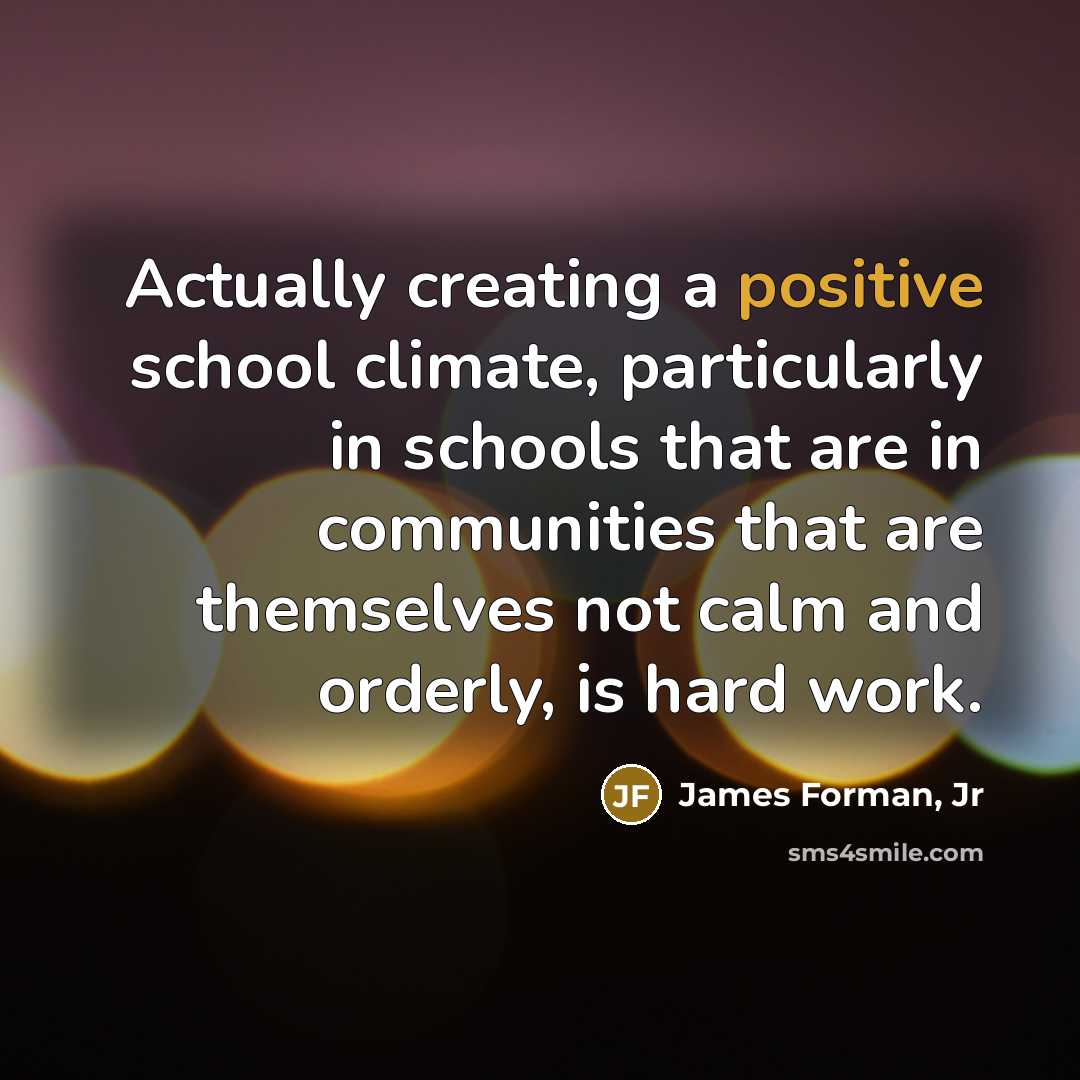 “Actually creating a positive school climate, particularly in schools that…” quote by James Forman, Jr