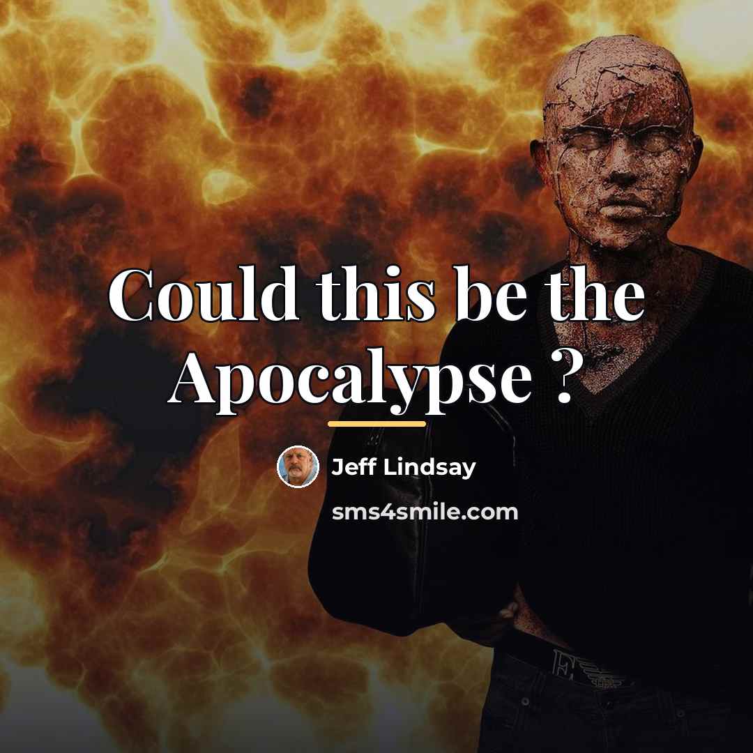 “Could this be the Apocalypse ?…” quote by Jeff Lindsay