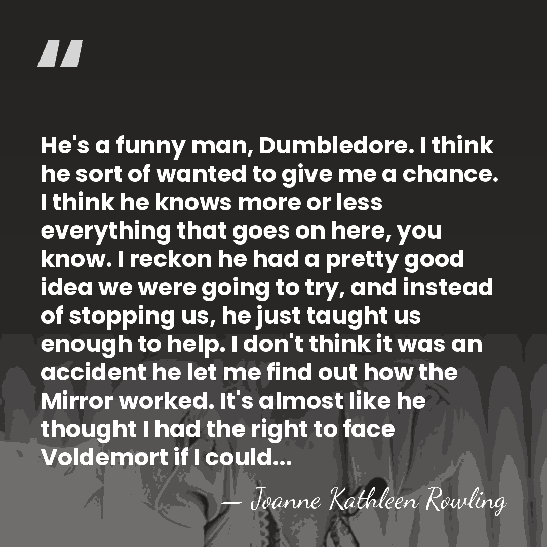 He's a funny man, Dumbledore. I think he sort of wanted to&hellip; - Joanne Kathleen Rowling