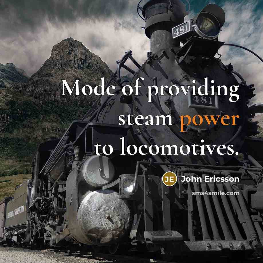 “Mode of providing steam power to locomotives.” quote by John Ericsson