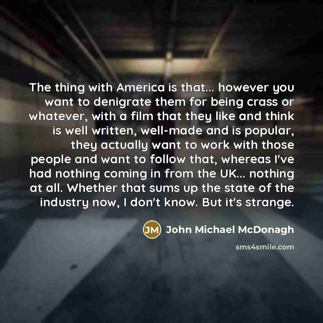 “The thing with America is that... however you want to…” quote by John Michael McDonagh