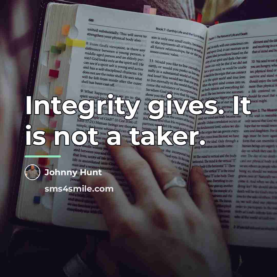 “Integrity gives. It is not a taker.…” quote by Johnny Hunt