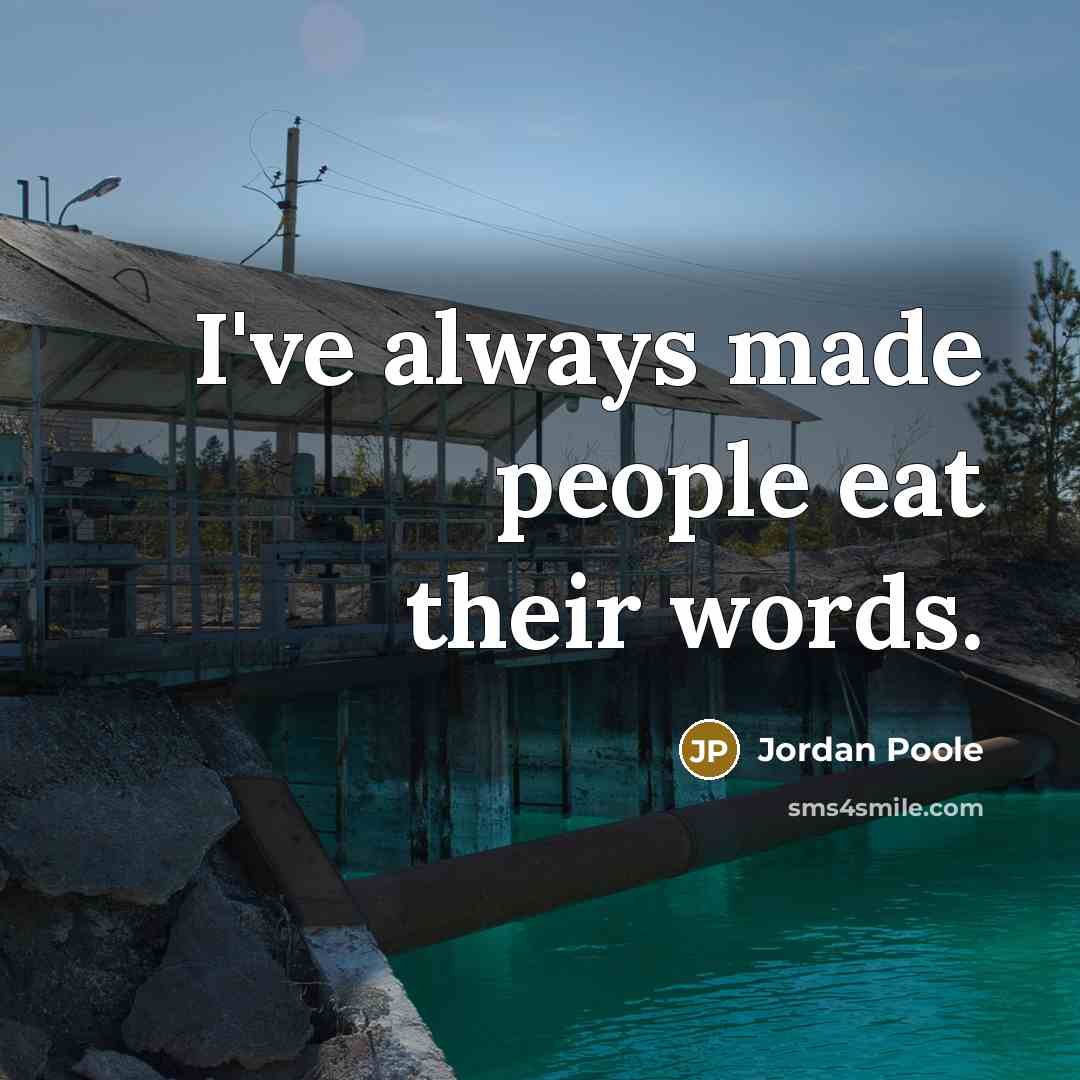 “I've always made people eat their words.…” quote by Jordan Poole
