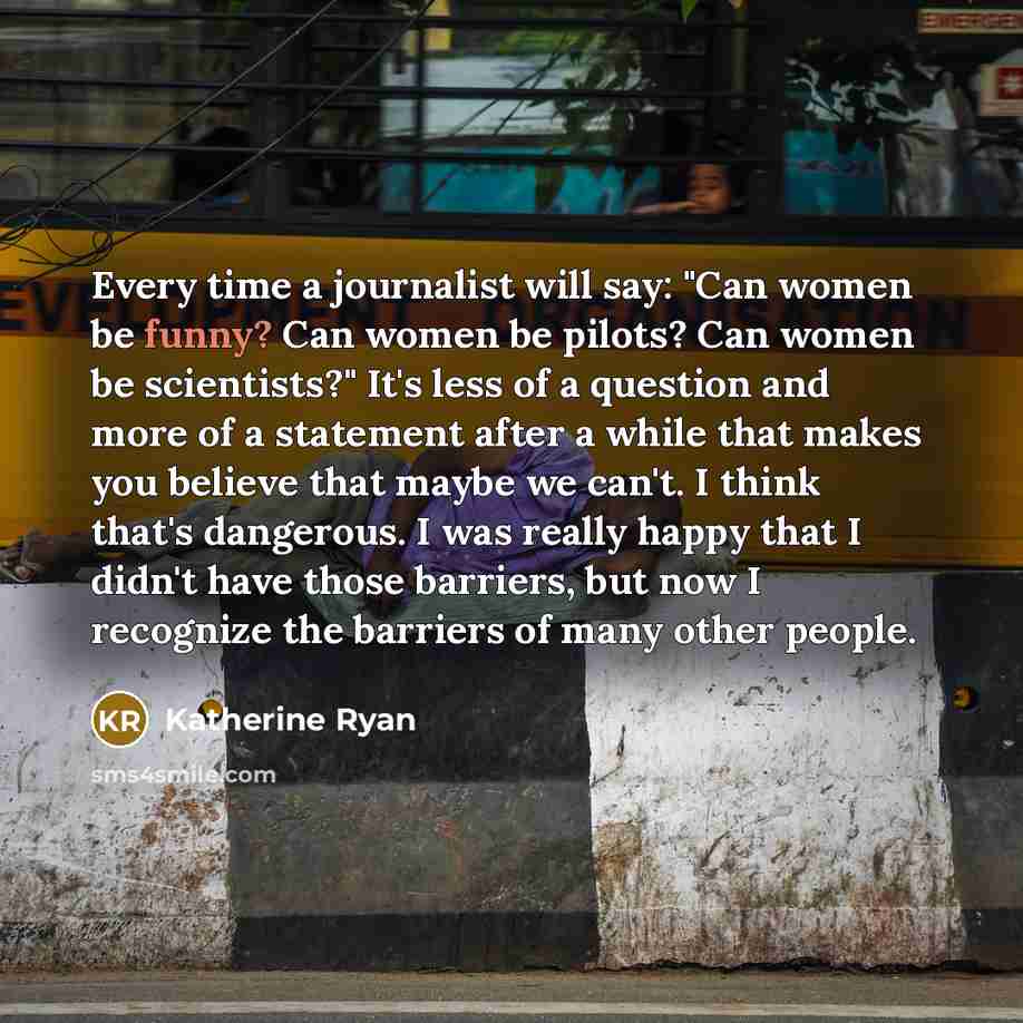 “Every time a journalist will say: "Can women be funny?…” quote by Katherine Ryan