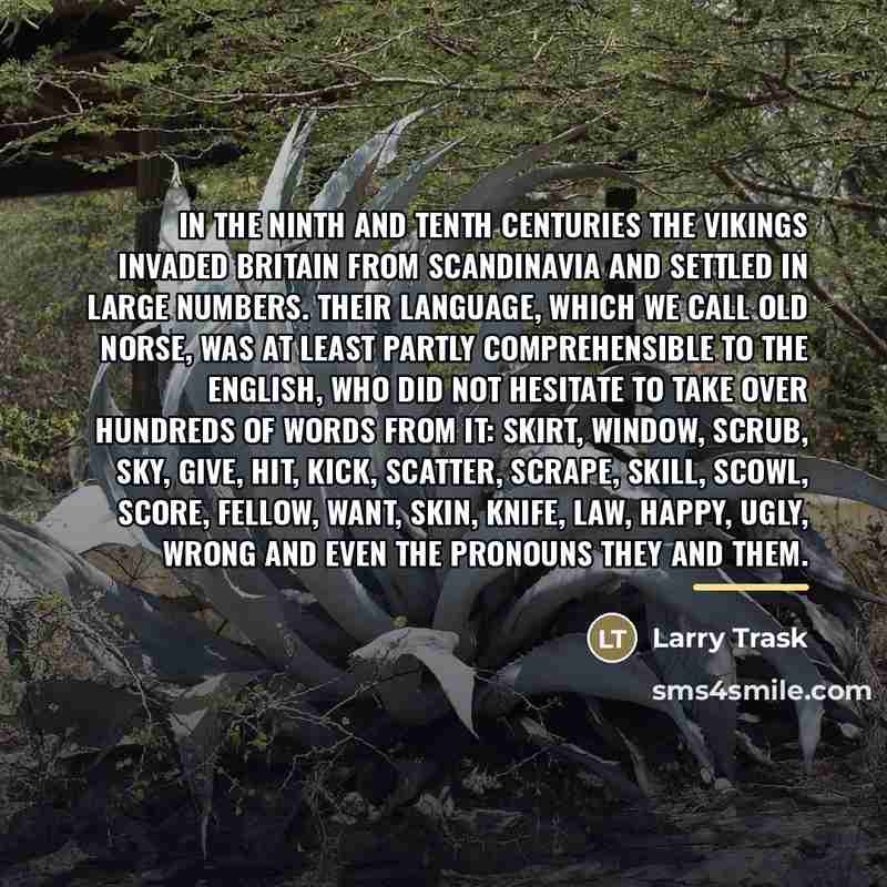 “In the ninth and tenth centuries the Vikings invaded Britain…” quote by Larry Trask