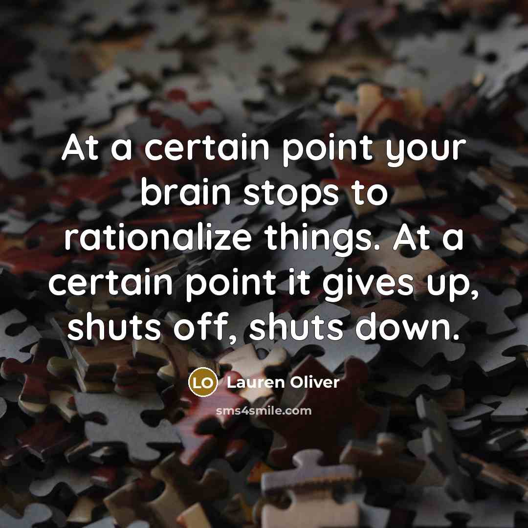 “At a certain point your brain stops to rationalize things.…” quote by Lauren Oliver