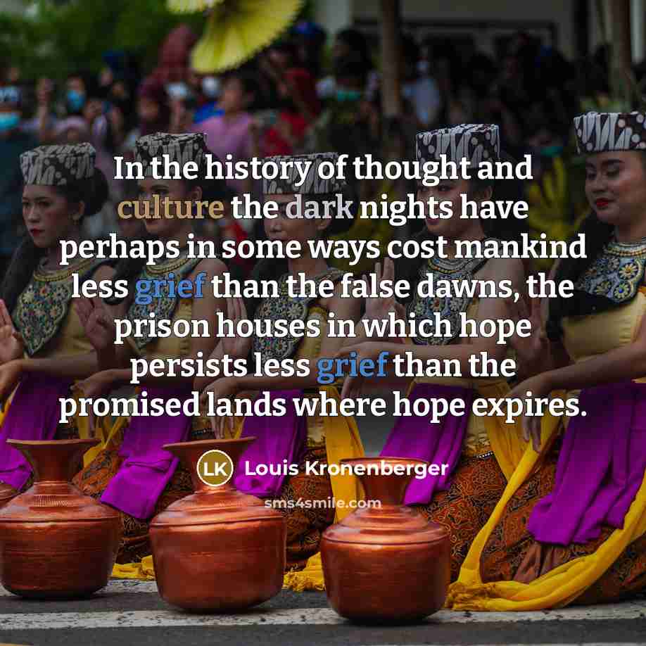 “In the history of thought and culture the dark nights…” quote by Louis Kronenberger