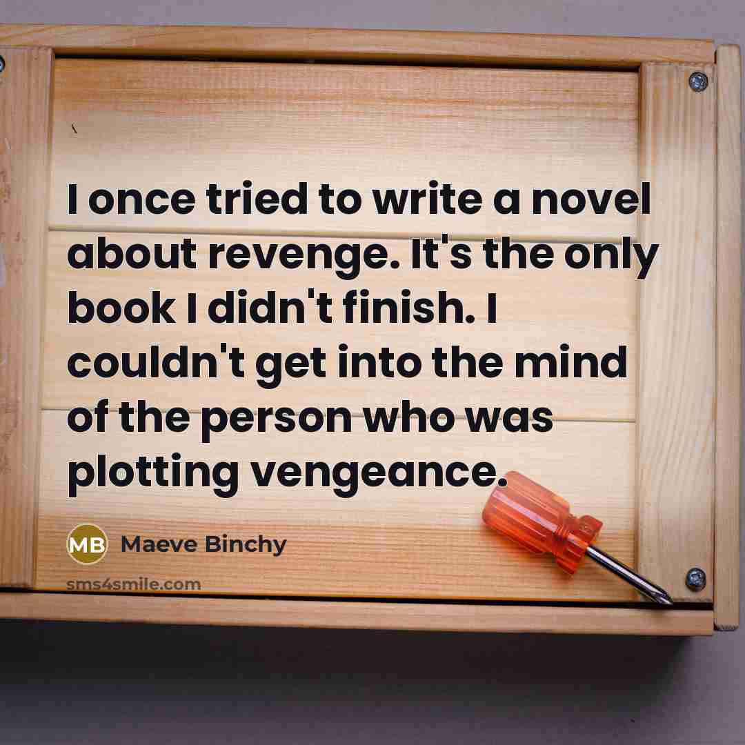 “I once tried to write a novel about revenge. It's…” quote by Maeve Binchy