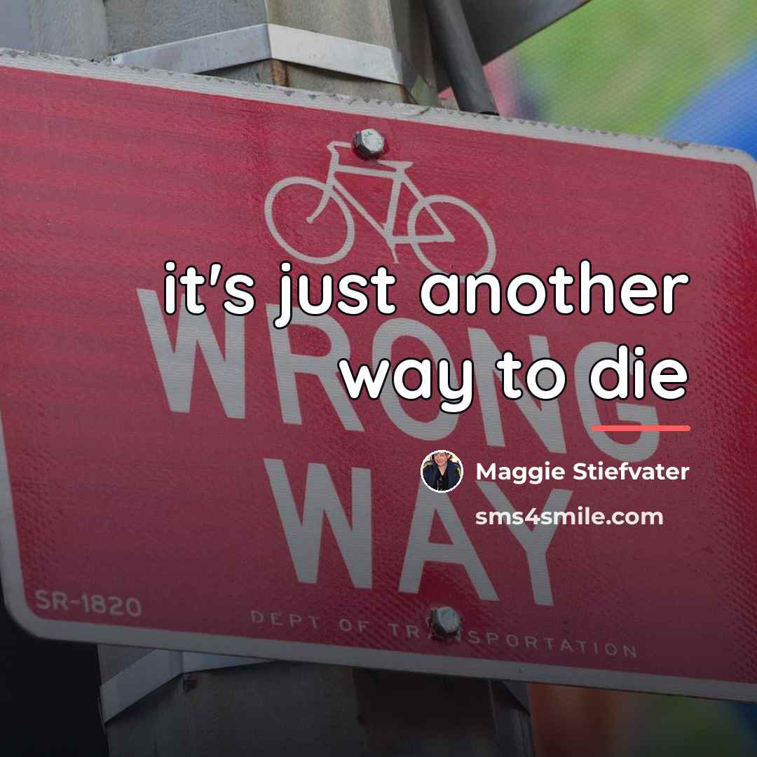 “it's just another way to die…” quote by Maggie Stiefvater