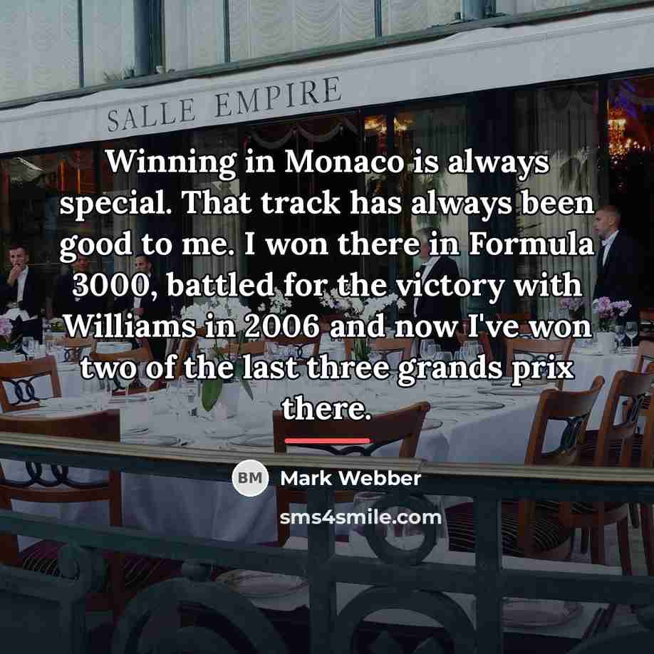“Winning in Monaco is always special. That track has always…” quote by Mark Webber