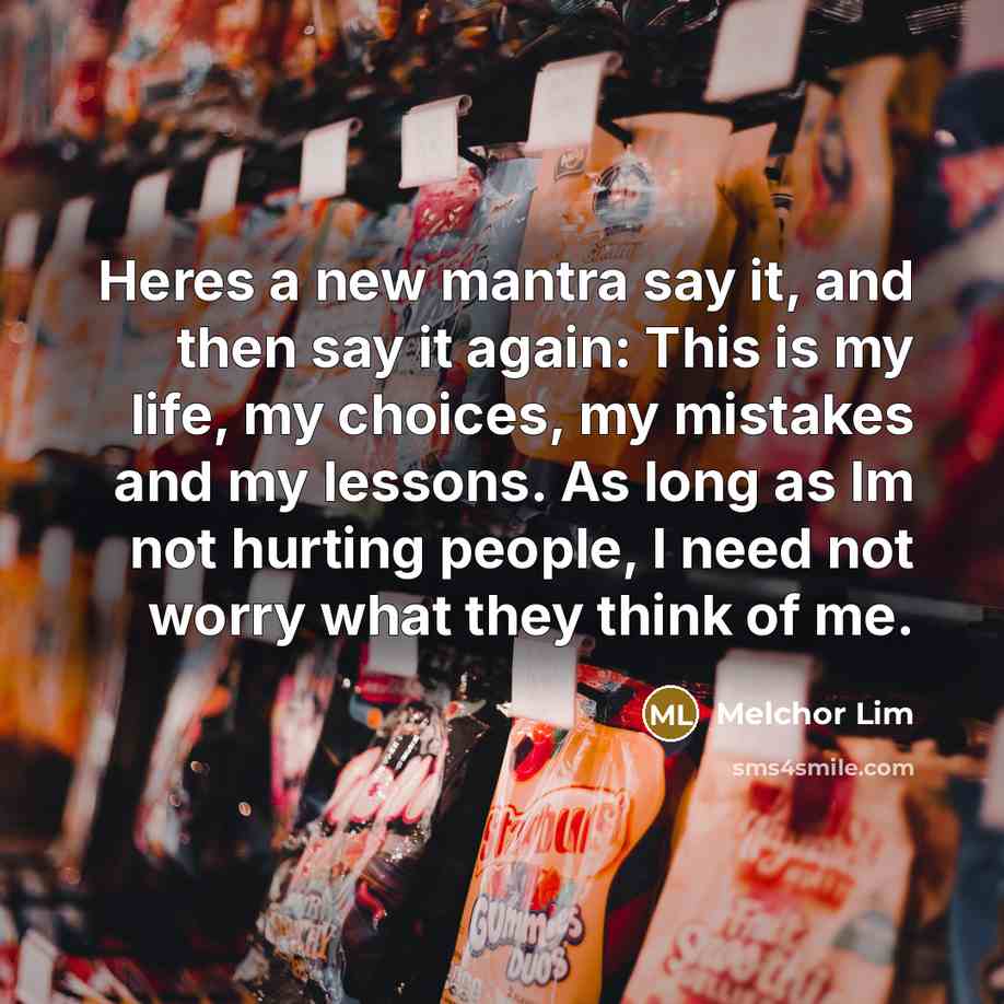“Heres a new mantra say it, and then say it…” quote by Melchor Lim