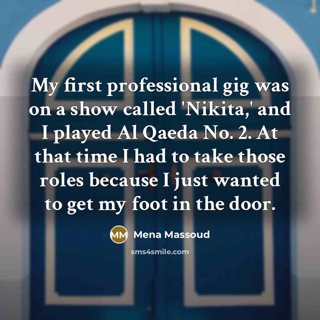 “My first professional gig was on a show called 'Nikita,'…” quote by Mena Massoud