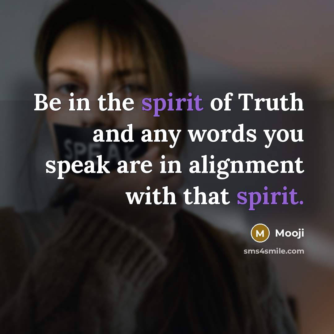 “Be in the spirit of Truth and any words you…” quote by Mooji