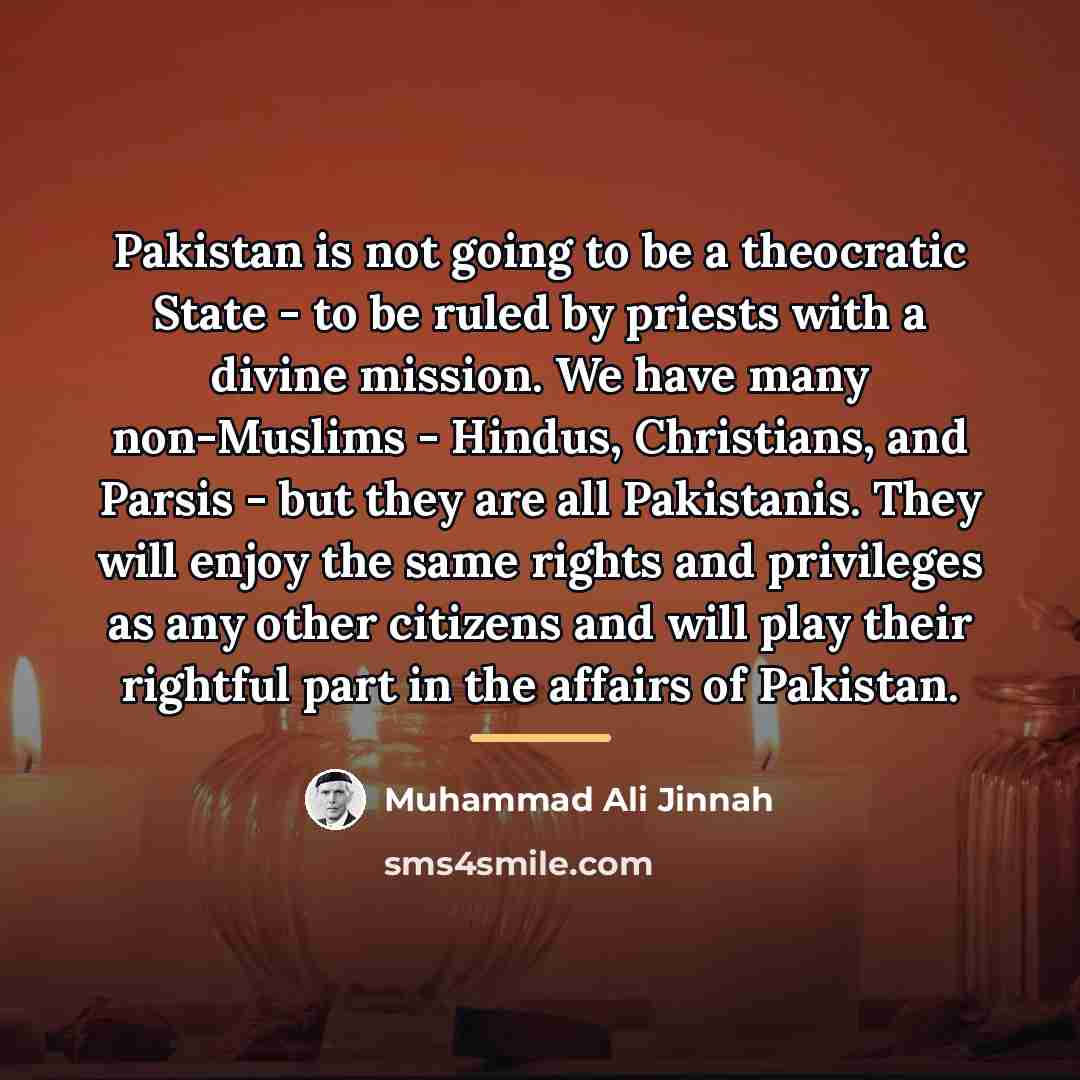 “Pakistan is not going to be a theocratic State -…” quote by Muhammad Ali Jinnah