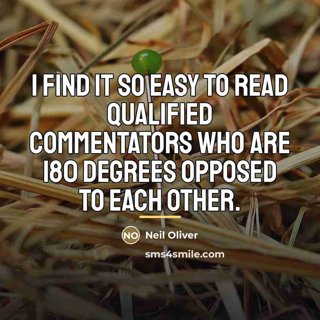 “I find it so easy to read qualified commentators who…” quote by Neil Oliver