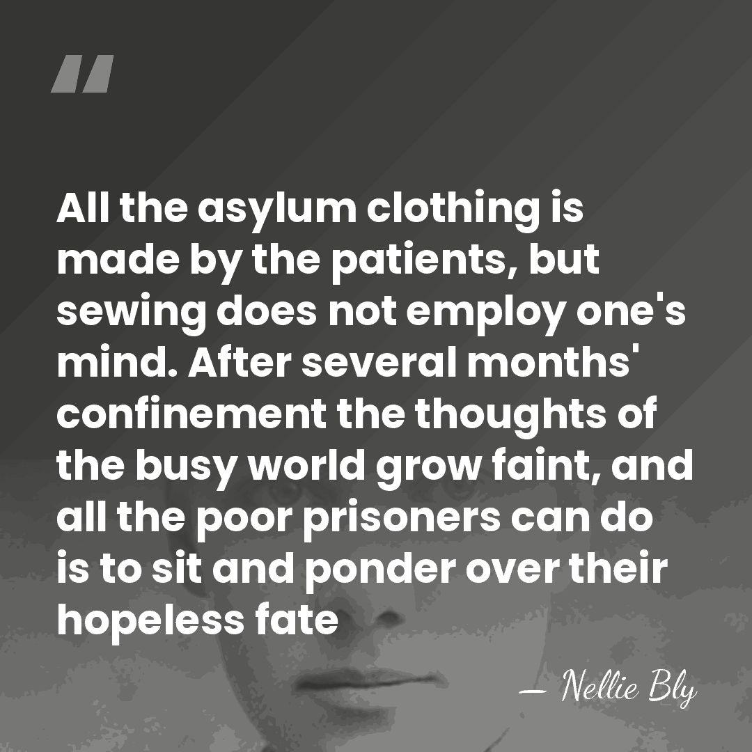All the asylum clothing is made by the patients, but sewing does&hellip; - Nellie Bly