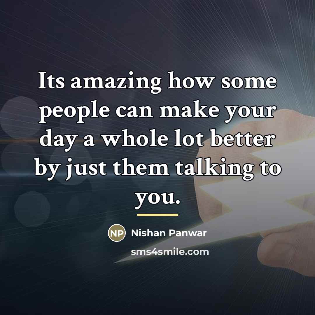 “Its amazing how some people can make your day a…” quote by Nishan Panwar