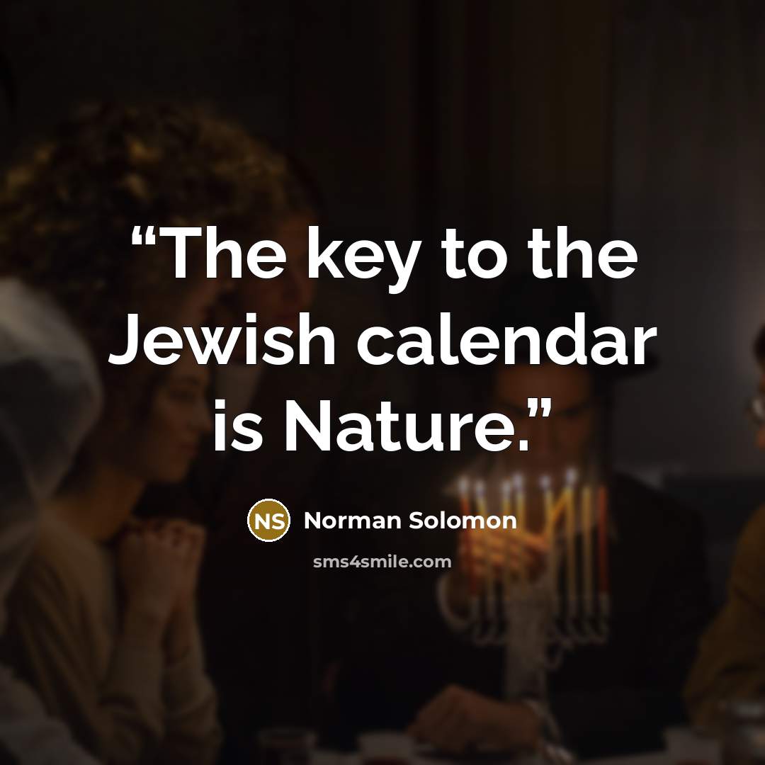 “The key to the Jewish calendar is Nature.” quote by Norman Solomon