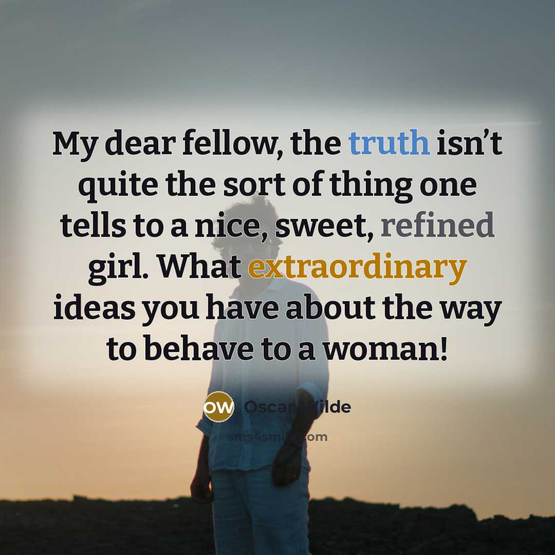 “My dear fellow, the truth isn’t quite the sort of…” quote by Oscar Wilde