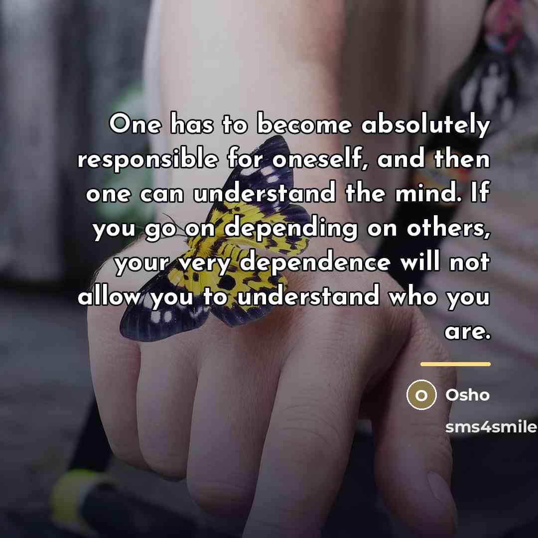 “One has to become absolutely responsible for oneself, and then…” quote by Osho