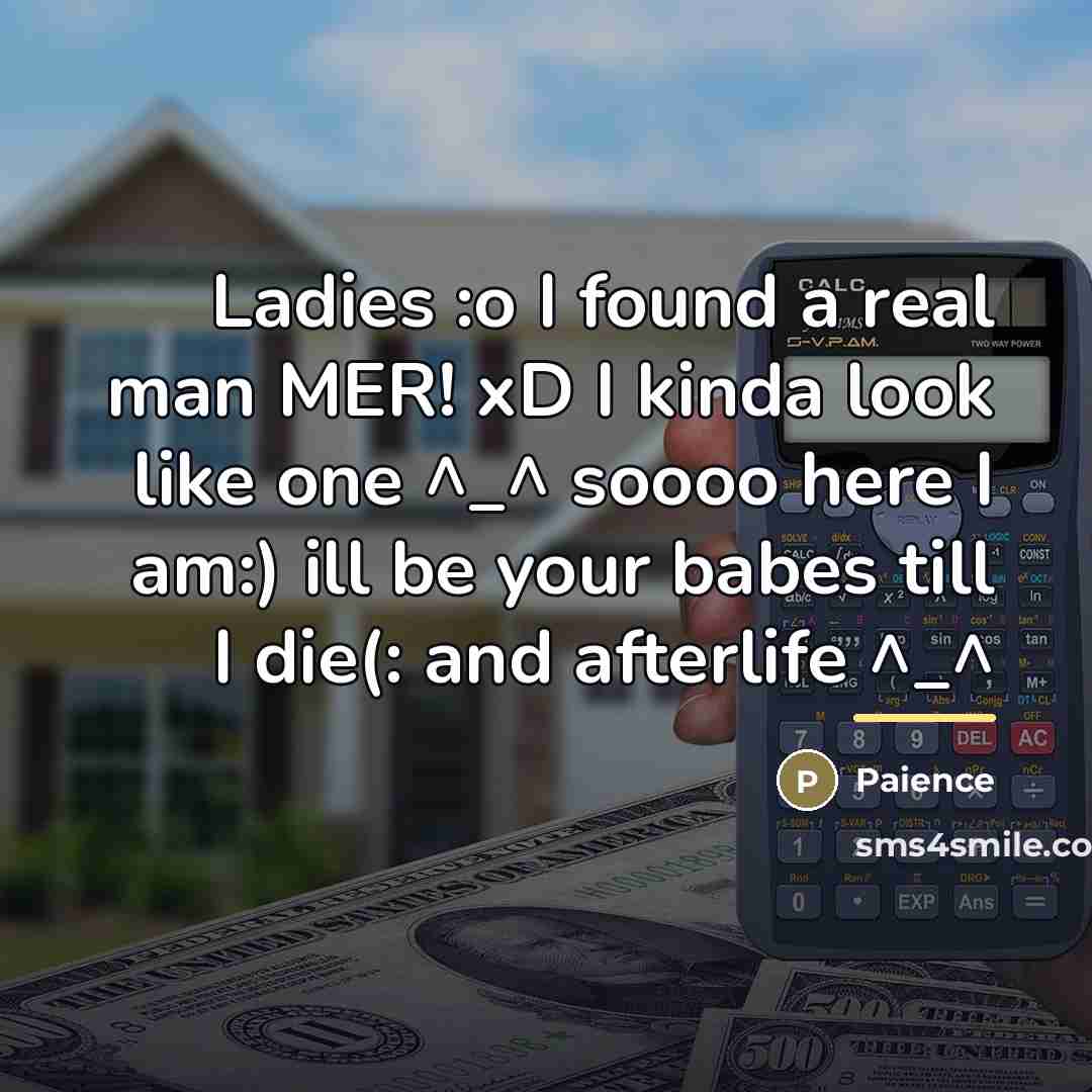 “Ladies :o I found a real man MER! xD I…” quote by Paience